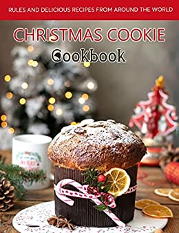 You are currently viewing Christmas Cookie Cookbook : All the Rules and Delicious Recipes From Around The World