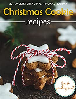You are currently viewing Christmas Cookie Recipes : 206 Sweets For A Simply Magical Holiday
