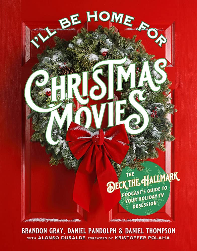 You are currently viewing I’ll Be Home for Christmas Movies: The Deck the Hallmark Podcast’s Guide to Your Holiday TV Obsession