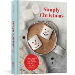 Simply Christmas: A Busy Mom’s Guide to Reclaiming the Peace of the Holidays: A Devotional