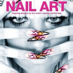 Nail Art: Inspiring Designs by the World’s Leading Technicians
